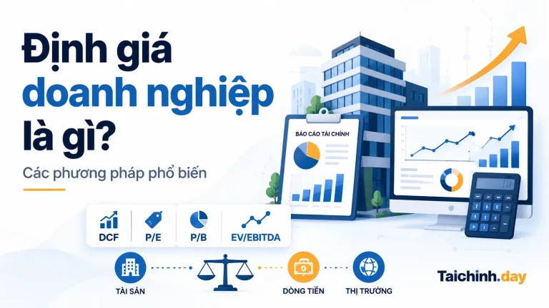 Định giá doanh nghiệp là gì? Định giá doanh nghiệp bằng DCF, P/E, P/B và EV/EBITDA